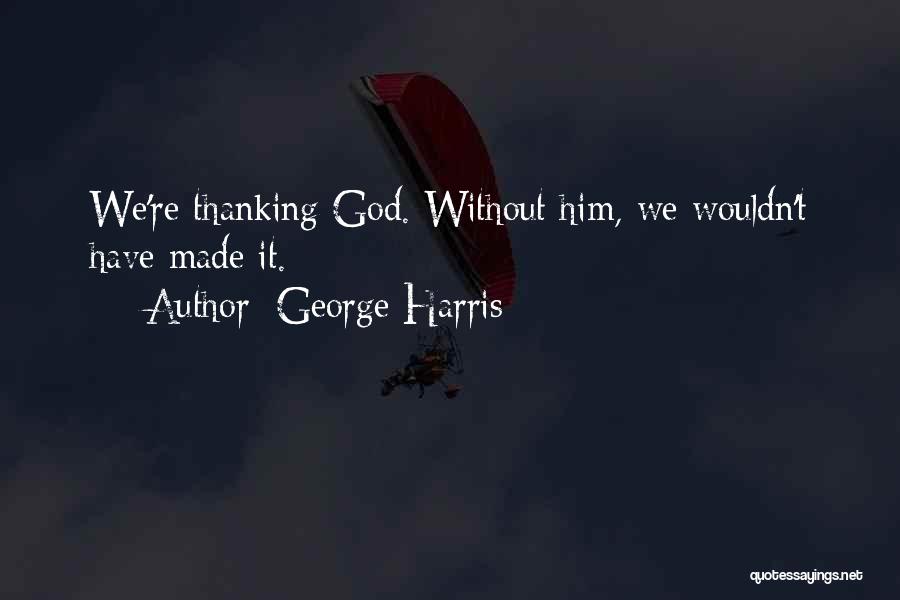 George Harris Quotes 538800