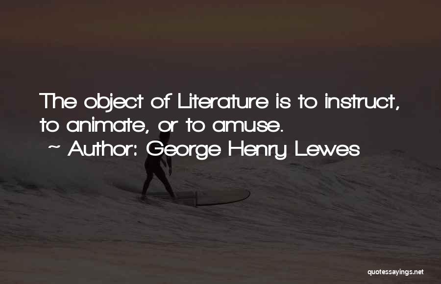 George Henry Lewes Quotes 1387114