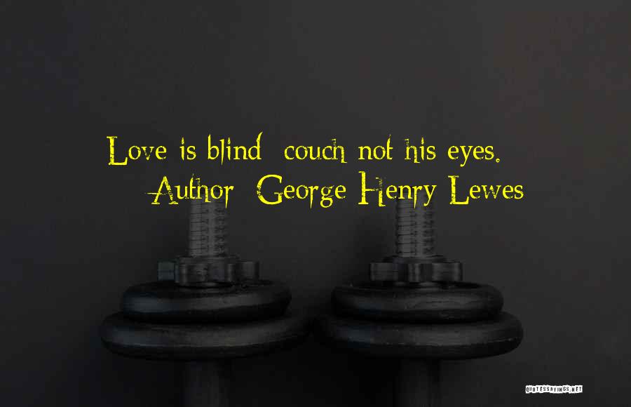 George Henry Lewes Quotes 706347