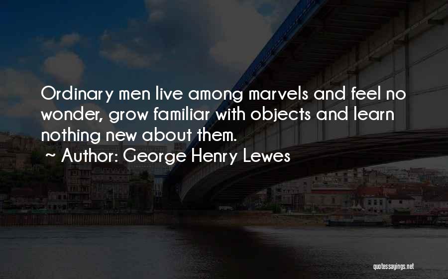 George Henry Lewes Quotes 98228