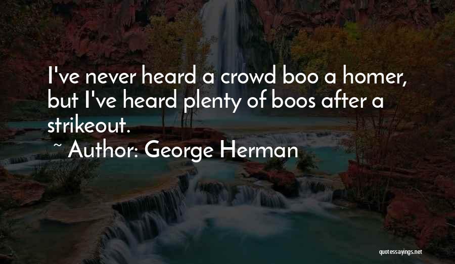 George Herman Quotes 1582510