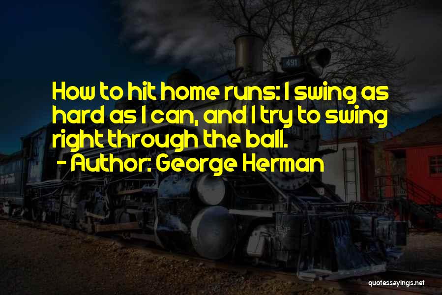 George Herman Quotes 1629045