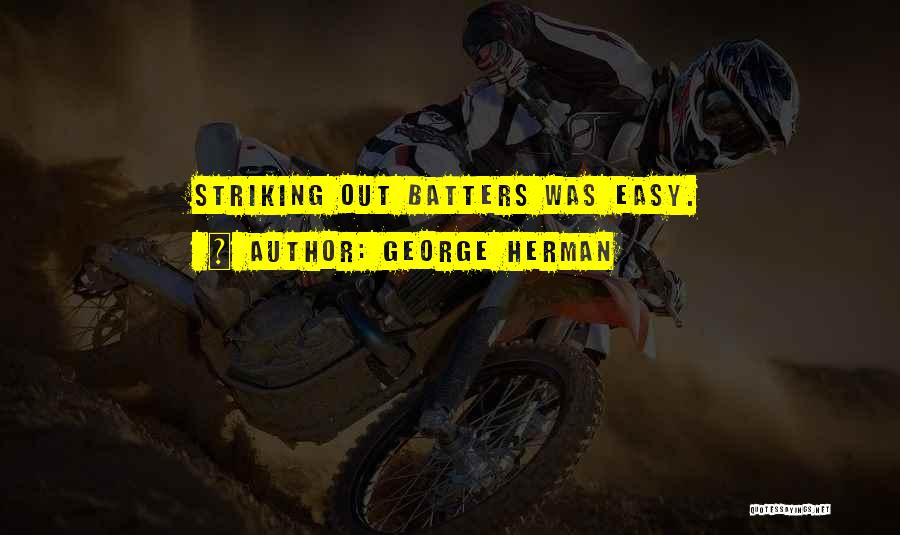 George Herman Quotes 2234357