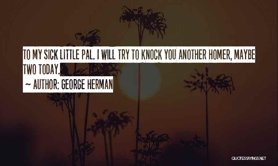 George Herman Quotes 445700