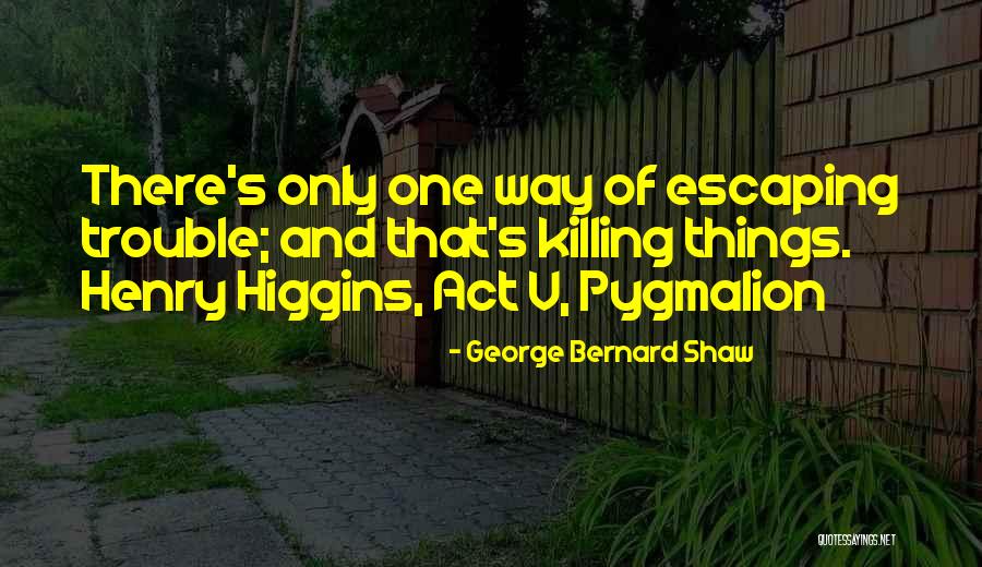George Higgins Quotes By George Bernard Shaw George Higgins Quotes By George Bernard Shaw