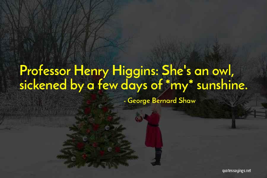 George Higgins Quotes By George Bernard Shaw George Higgins Quotes By George Bernard Shaw