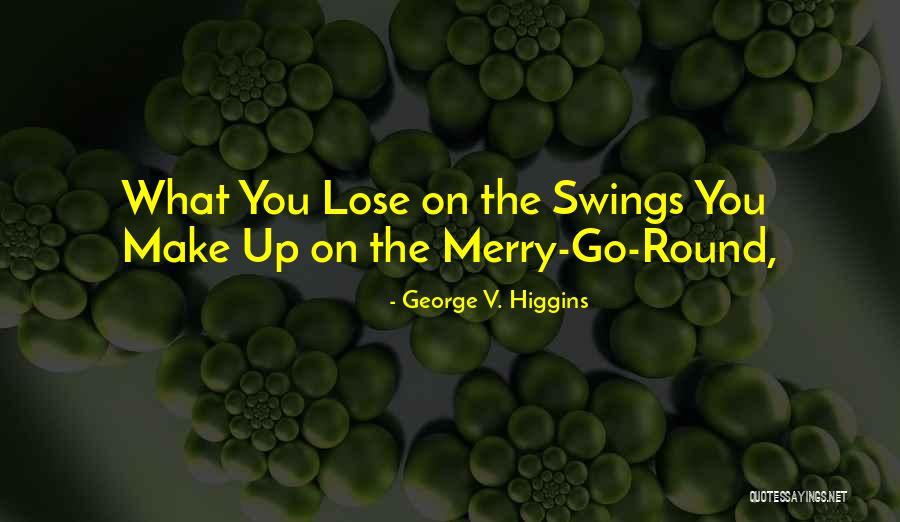 George Higgins Quotes By George V. Higgins George Higgins Quotes By George V. Higgins