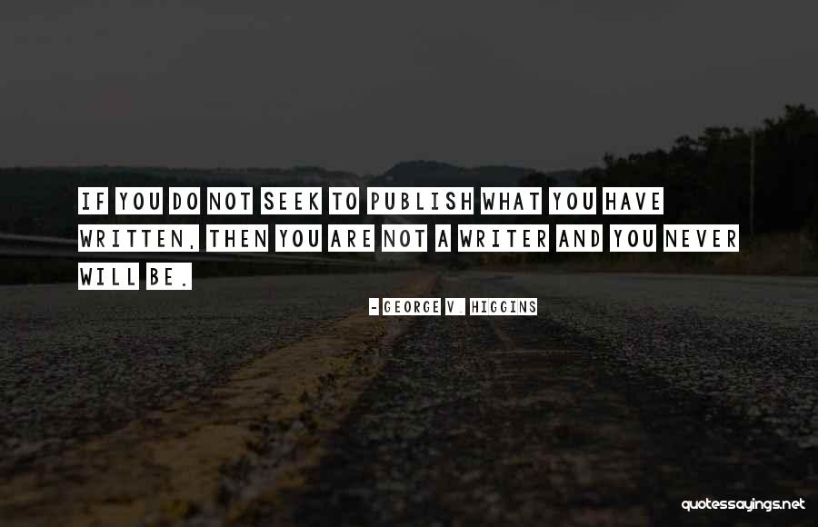 George Higgins Quotes By George V. Higgins George Higgins Quotes By George V. Higgins