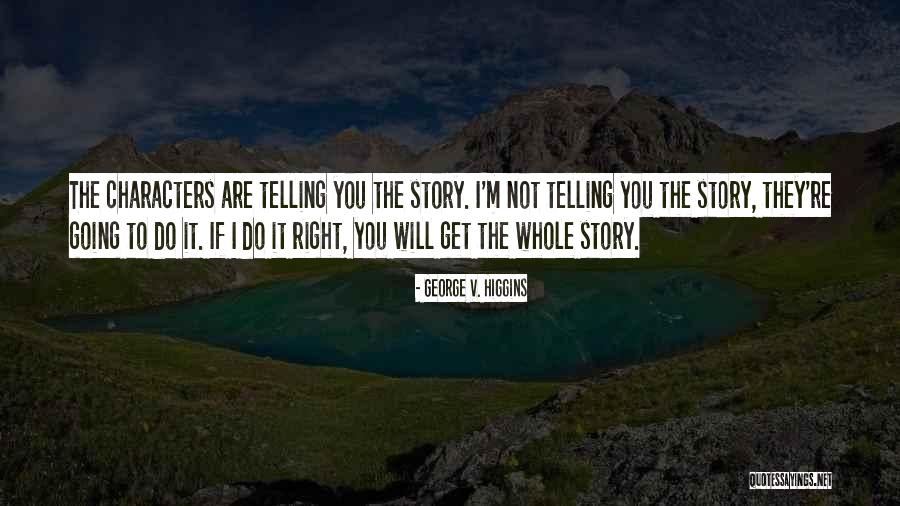 George Higgins Quotes By George V. Higgins George Higgins Quotes By George V. Higgins