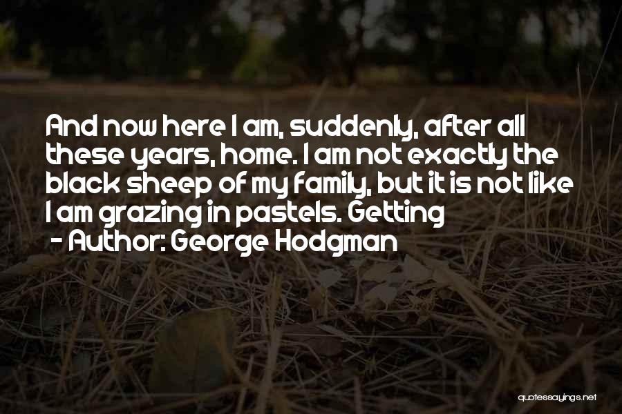 George Hodgman Quotes 829343