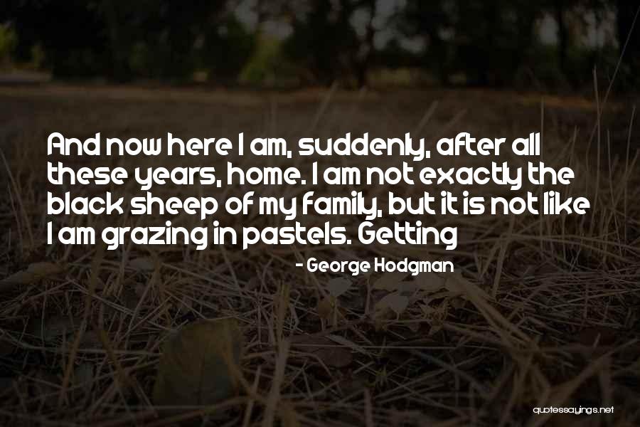 George Hodgman Quotes 829343