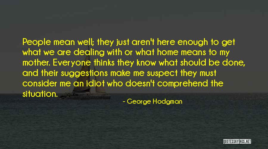 George Hodgman Quotes 833304 George Hodgman Quotes 833304