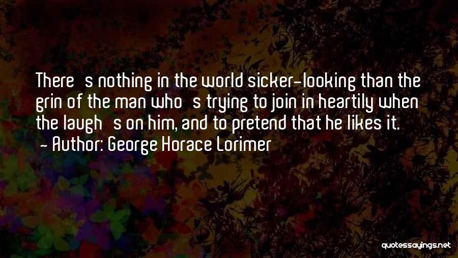 George Horace Lorimer Quotes 807621