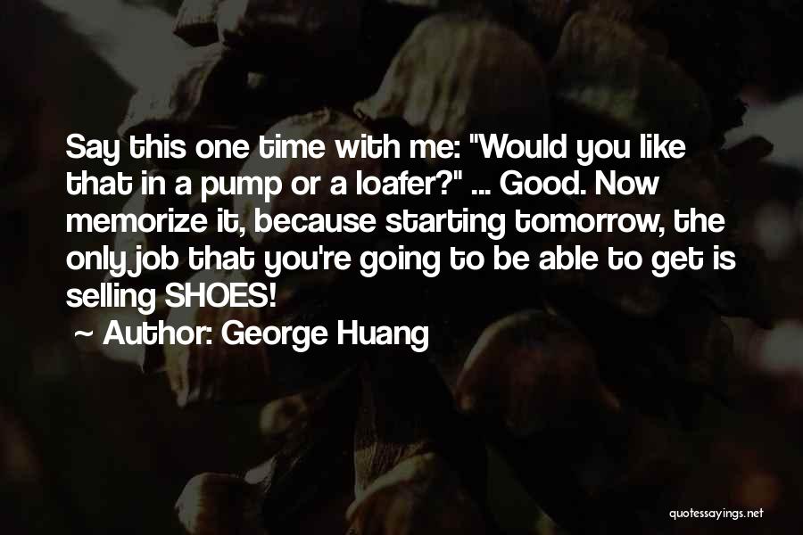 George Huang Quotes 1888002
