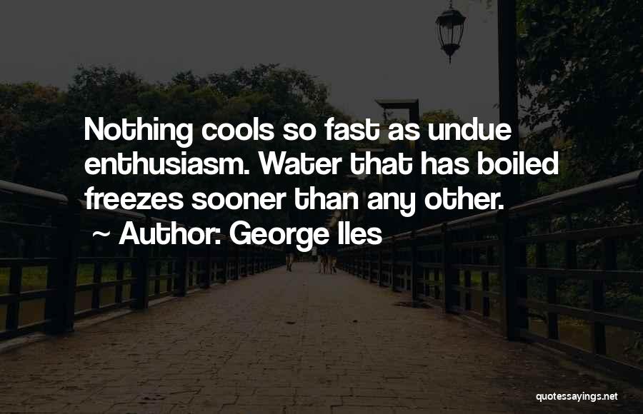 George Iles Quotes 348793