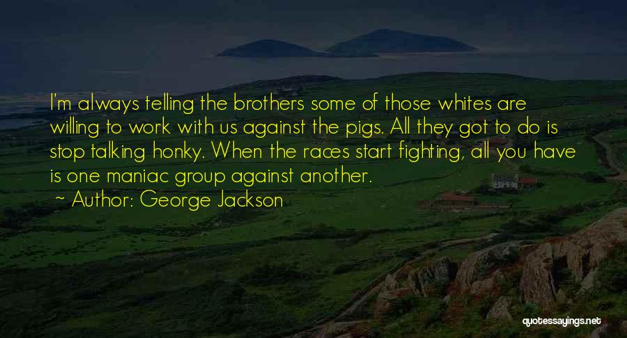 George Jackson Quotes 1710234