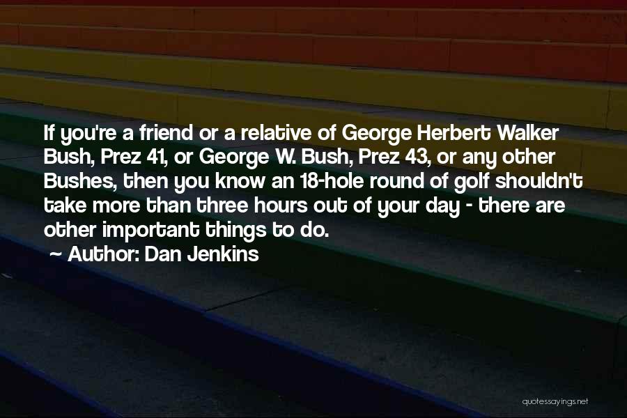 George Jenkins Quotes By Dan Jenkins