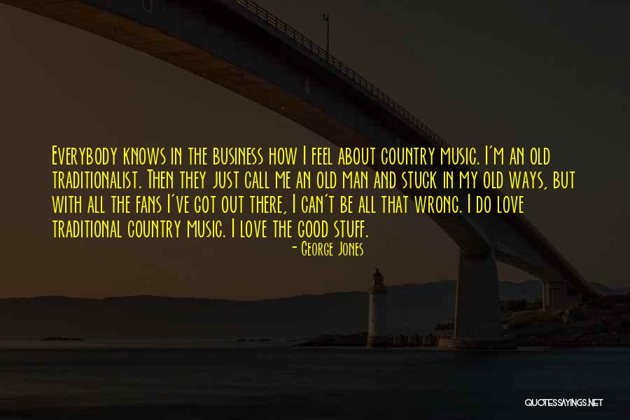 George Jones Music Quotes By George Jones George Jones Music Quotes By George Jones