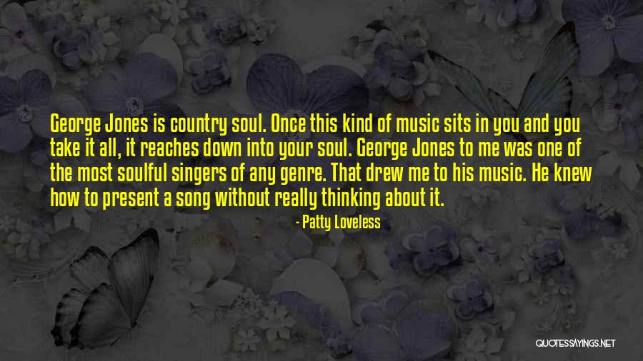George Jones Music Quotes By Patty Loveless George Jones Music Quotes By Patty Loveless