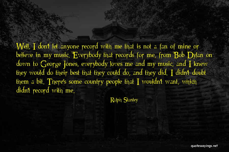 George Jones Music Quotes By Ralph Stanley George Jones Music Quotes By Ralph Stanley