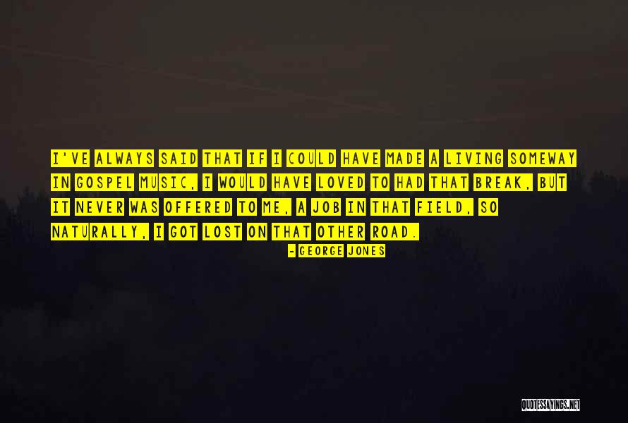 George Jones Quotes 1343834 George Jones Quotes 1343834