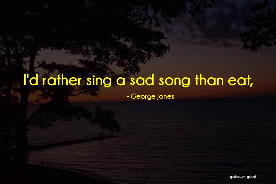 George Jones Quotes 1607638 George Jones Quotes 1607638
