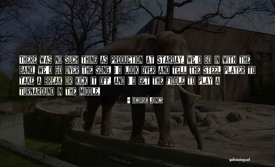 George Jones Quotes 2045599 George Jones Quotes 2045599