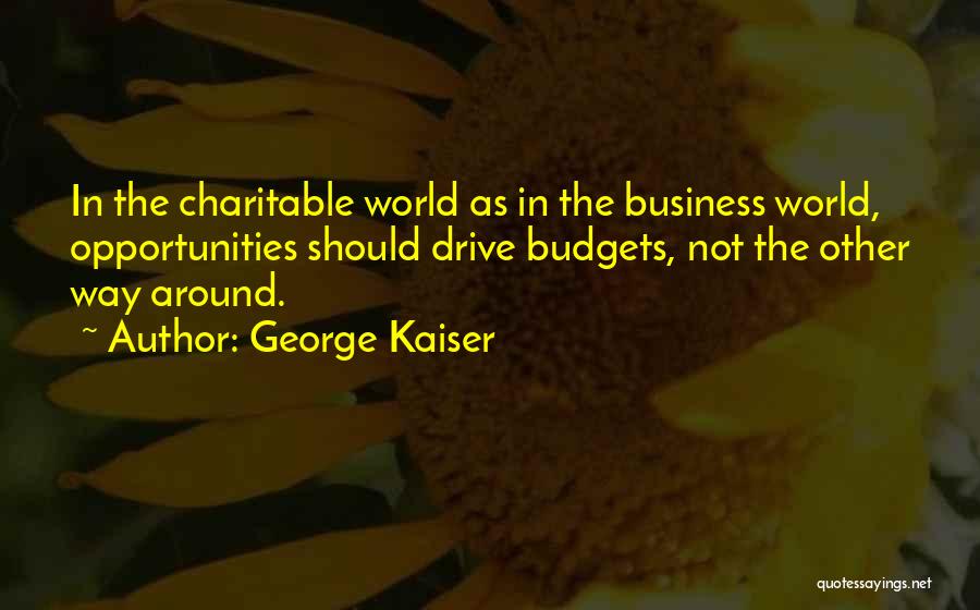 George Kaiser Quotes 1264849