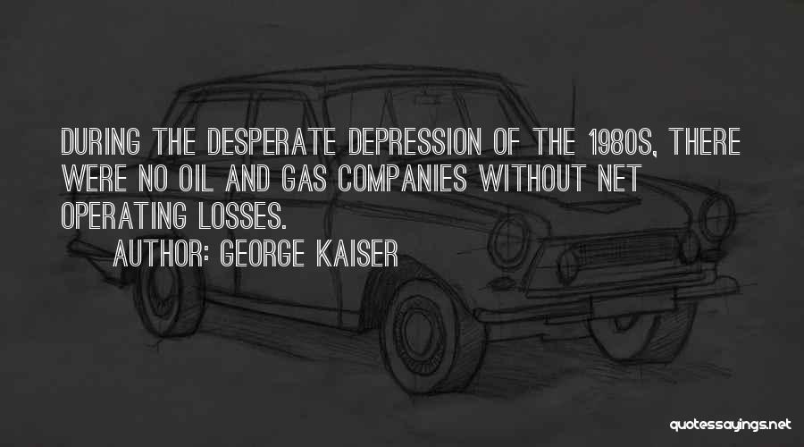 George Kaiser Quotes 391364