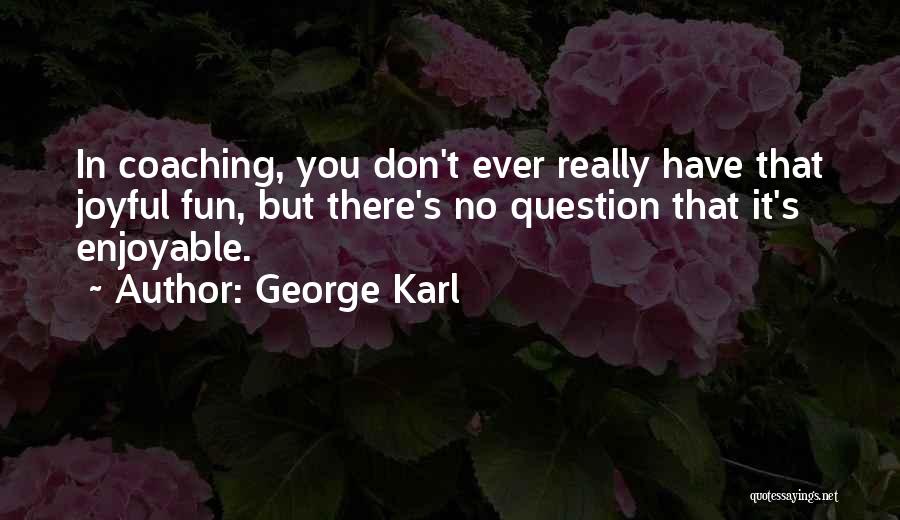 George Karl Quotes 448191