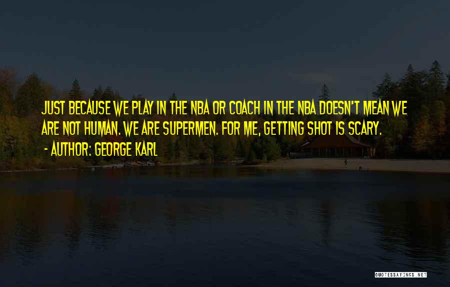 George Karl Quotes 474418