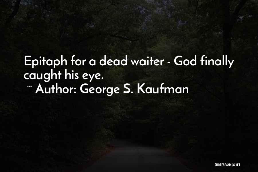 George Kaufman Quotes By George S. Kaufman