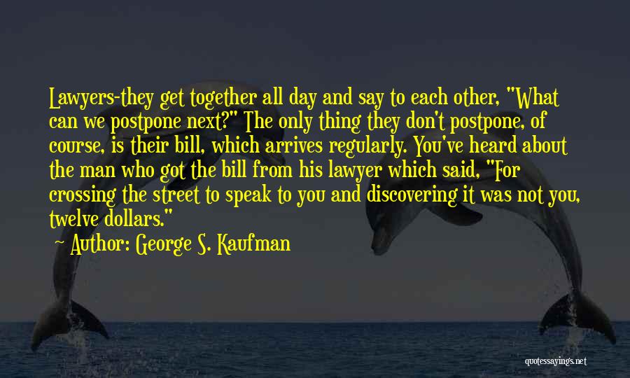 George Kaufman Quotes By George S. Kaufman