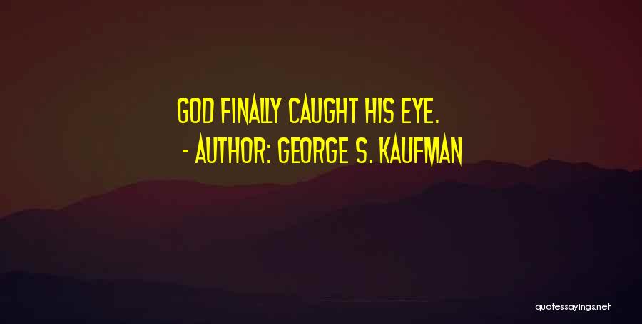 George Kaufman Quotes By George S. Kaufman