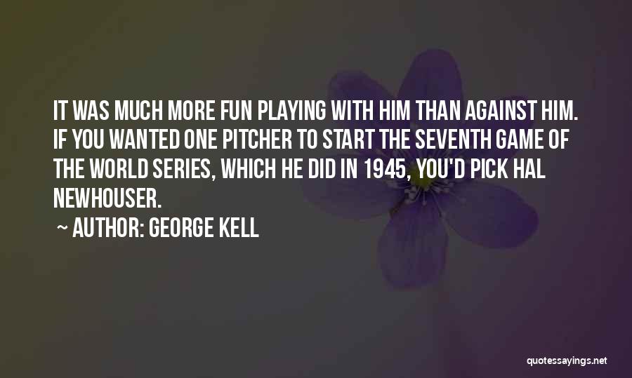 George Kell Quotes 2096569