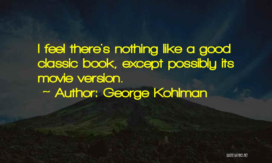 George Kohlman Quotes 2214611 George Kohlman Quotes 2214611