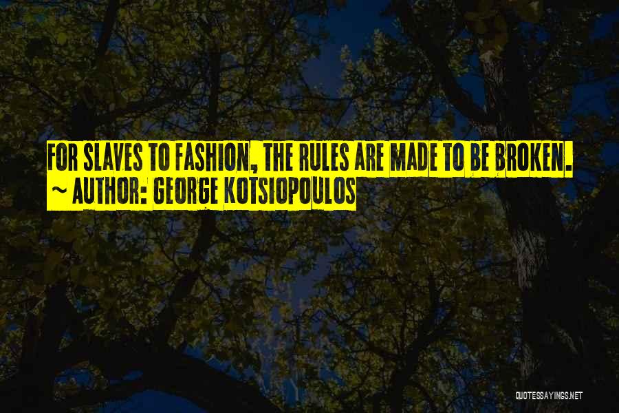 George Kotsiopoulos Quotes 1506938