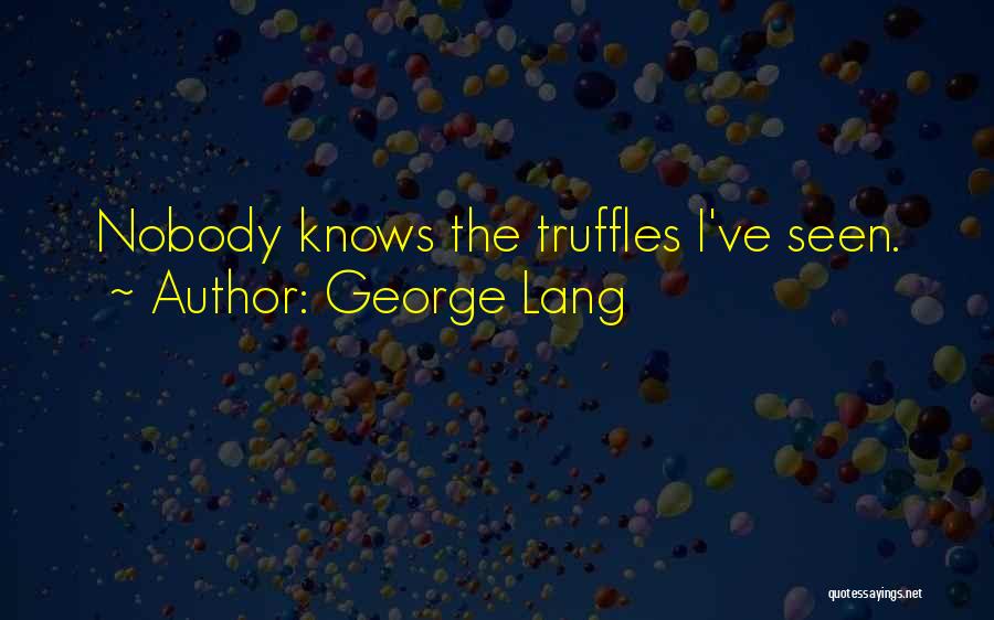 George Lang Quotes 452287