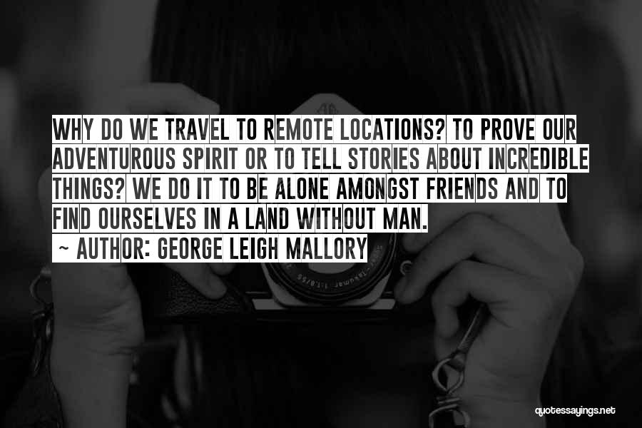 George Leigh Mallory Quotes 1639964