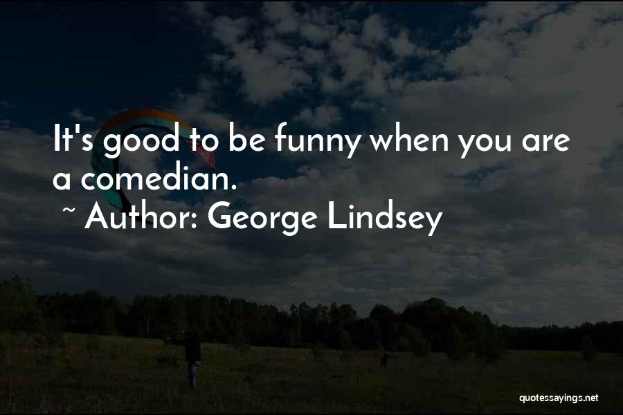 George Lindsey Quotes 1732383