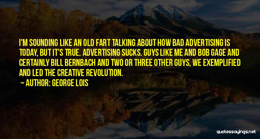 George Lois Quotes 1044769