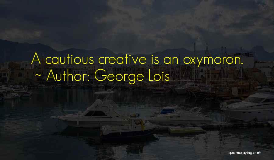 George Lois Quotes 1529431