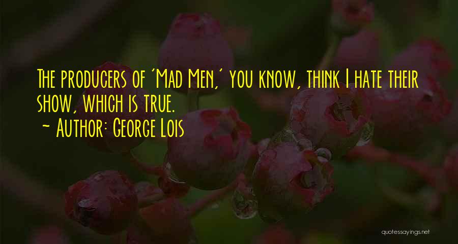 George Lois Quotes 1588181