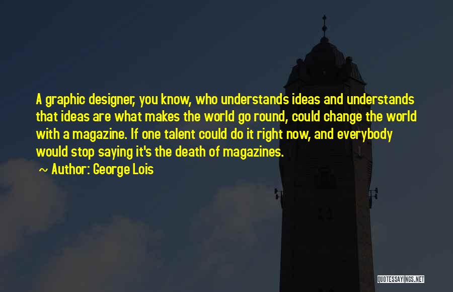 George Lois Quotes 1688765