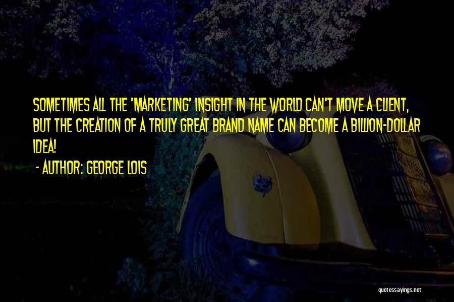 George Lois Quotes 2152407