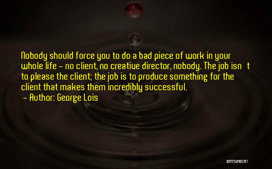 George Lois Quotes 221781