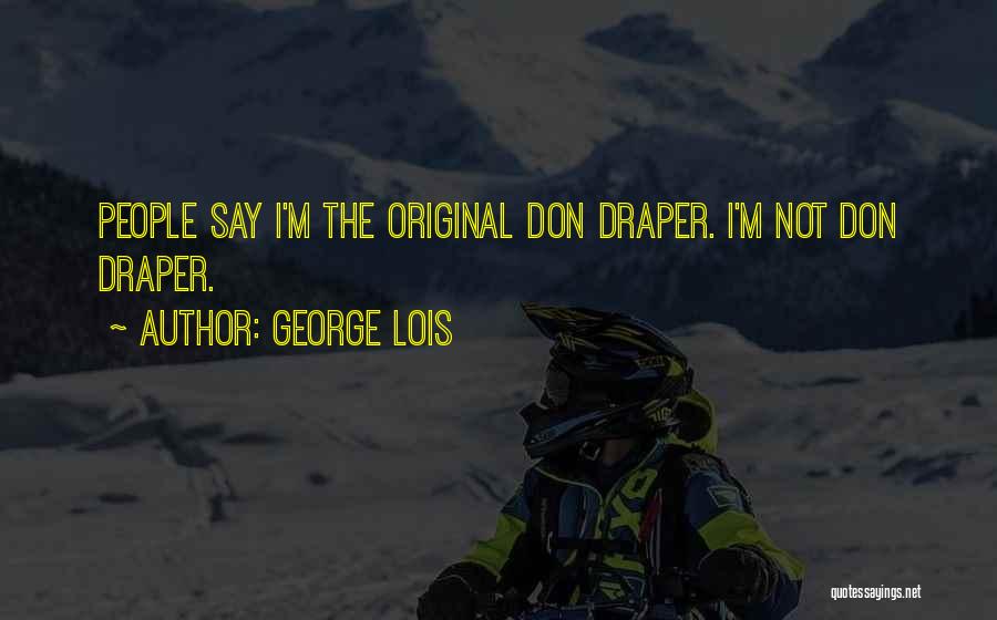 George Lois Quotes 477165