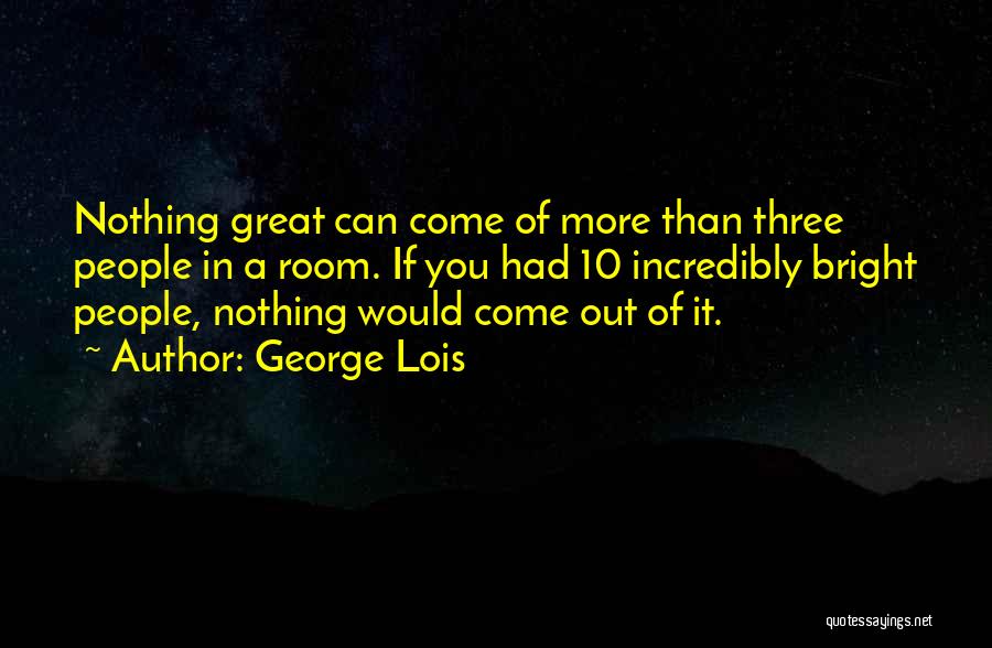 George Lois Quotes 679249