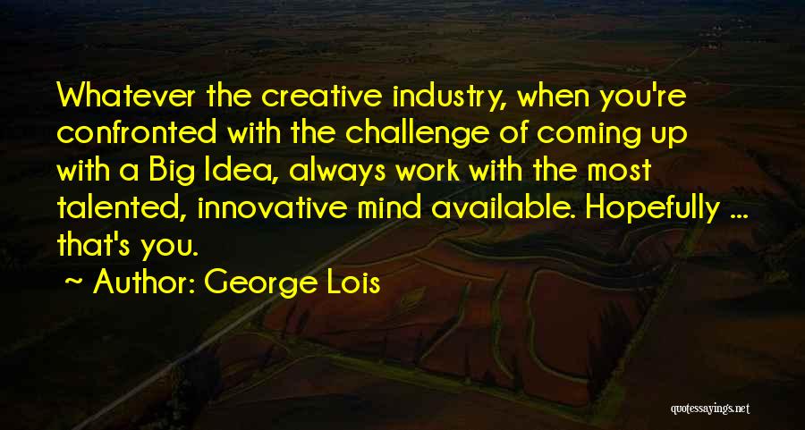 George Lois Quotes 840803