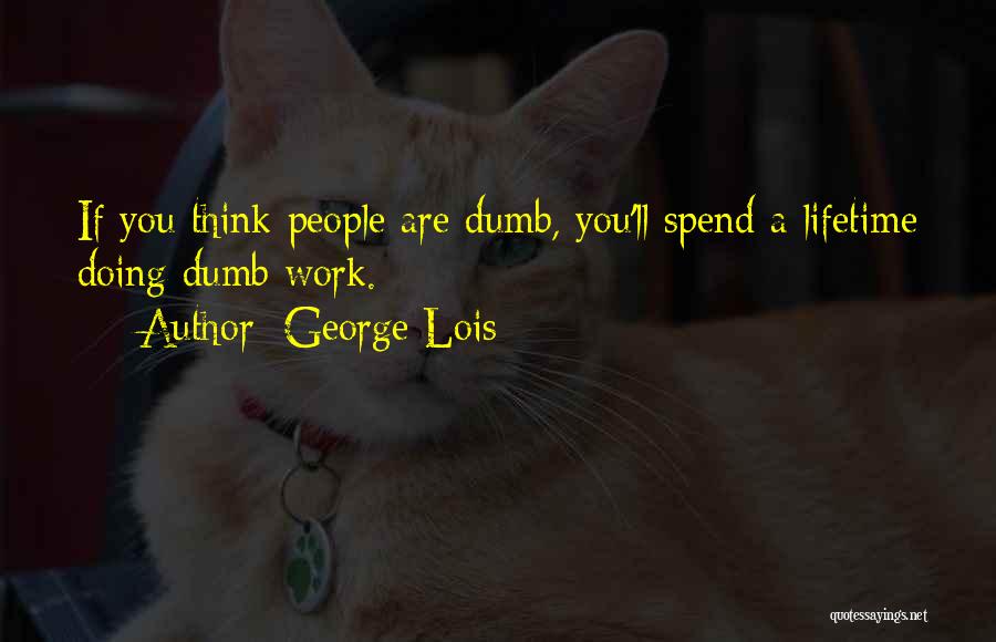 George Lois Quotes 851043